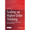 Scaling-Up Higher Order Thinking: Demonstrating a Paradigm for Deep Educational Change - Paperback
