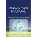 Dental Mission Manual: For Portable, Short-Term Dental Trips - Paperback