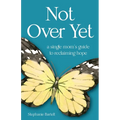 Not Over Yet: A Single Mom's Guide to Reclaiming Hope - Paperback