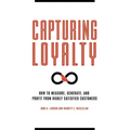 Capturing Loyalty: How to Measure, Generate, and Profit from Highly Satisfied Customers - Hardcover
