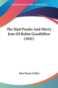 The Mad Pranks And Merry Jests Of Robin Goodfellow (1841) - Paperback