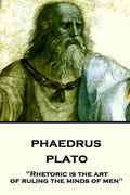 Plato - Phaedrus: "Rhetoric is the art of ruling the minds of men" - Paperback