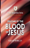 The Prayer Declaration Series: Praying by the Blood of Jesus - Paperback