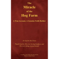 The Miracle of the Hog Farm: A True Account, A Genuine Faith Builder - Paperback