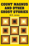 Count Magnus and Other Ghost Stories - Hardcover