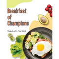 Breakfast of Champions: Favorite Recipes to Start the Day - Paperback
