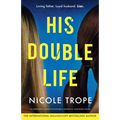 His Double Life: A completely unputdownable domestic suspense novel - Paperback