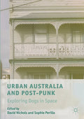 Urban Australia and Post-Punk: Exploring Dogs in Space - Paperback