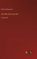 All's Well That Ends Well: in large print - Hardcover