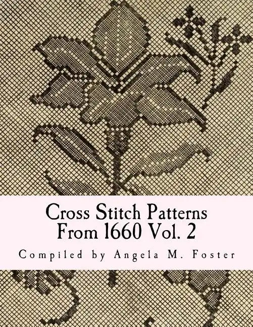 Cross Stitch Patterns From 1660 Vol. 2 - Paperback