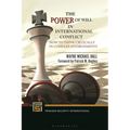 The Power of Will in International Conflict: How to Think Critically in Complex Environments - Paperback