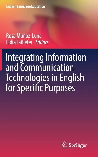Integrating Information and Communication Technologies in English for Specific Purposes - Hardcover