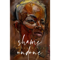 Shame Undone - Hardcover