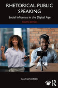 Rhetorical Public Speaking: Social Influence in the Digital Age - Paperback