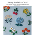 Simply Stitched with Wool: Create Beautiful, Textured Embroidery with Wool & Cotton - Paperback