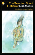 The Selected Short Fiction of Lisa Moore - Paperback