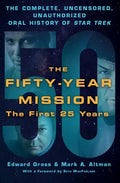 Fifty-Year Mission: The Complete, Uncensored, Unauthorized Oral H - Hardcover