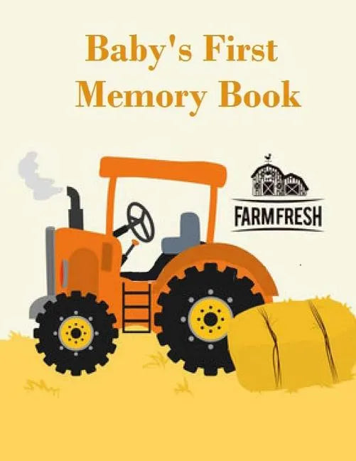 Baby's First Memory Book: Baby's First Memory Book; Tractor Baby - Paperback