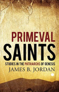 Primeval Saints: Studies in the Patriarchs of Genesis - Paperback