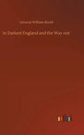 In Darkest England and the Way out - Hardcover
