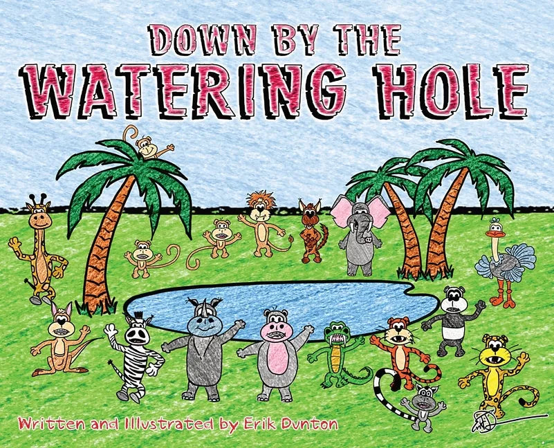 Down by the Watering Hole - Hardcover