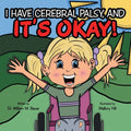It's Okay!: I Have Cerebral Palsy, And - Paperback