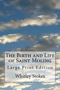 The Birth and Life of Saint Moling: Large Print Edition - Paperback