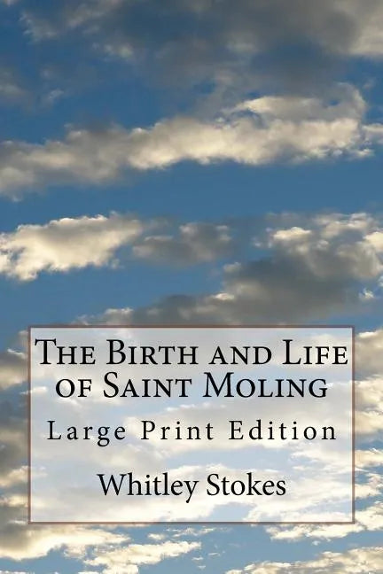 The Birth and Life of Saint Moling: Large Print Edition - Paperback