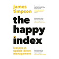 The Happy Index: Lessons in Upside-Down Management - Hardcover
