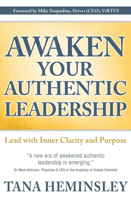 Awaken Your Authentic Leadership: Lead with Inner Clarity and Purpose - Paperback