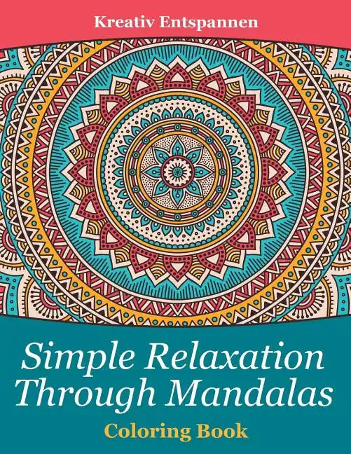 Simple Relaxation Through Mandalas Coloring Book - Paperback