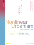 Nonlinear Urbanism: Towards Multiple Urban Futures - Paperback