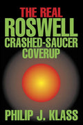 The Real Roswell Crashed-Saucer Coverup - Hardcover