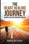 The Heart Healing Journey: Awaken, Heal and Transform Your Life - Paperback