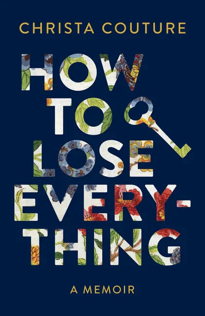 How to Lose Everything: A Memoir - Hardcover