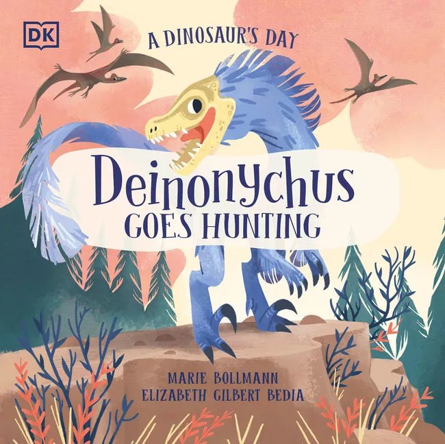 A Dinosaur's Day: Deinonychus Goes Hunting - Hardcover