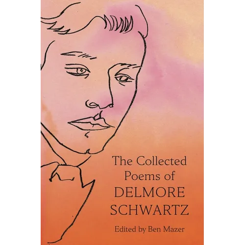 The Collected Poems of Delmore Schwartz - Hardcover