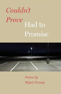 Couldn't Prove, Had to Promise - Paperback
