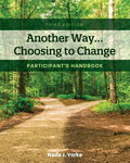 Another Way...Choosing to Change: Participant's Handbook - Paperback