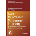 Asset Maintenance Management in Industry: A Comprehensive Guide to Strategies, Practices and Benchmarking - Paperback