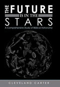The Future Is in the Stars: A Comprehensive Study of Biblical Astronomy - Hardcover