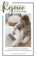 Rejoice in Your Work: A 44-Day Devotional for Finding Contentment in God's Plan for Your Work - Paperback