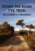 Stony the Road I've Trod: The Journey to Abstinence - Hardcover