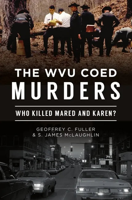 The Wvu Coed Murders: Who Killed Mared and Karen? - Paperback