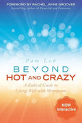 Beyond Hot and Crazy: A Radical Guide to Living Well with Menopause - Paperback