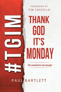 Thank God It's Monday: The Weekend Is Not Enough - Paperback
