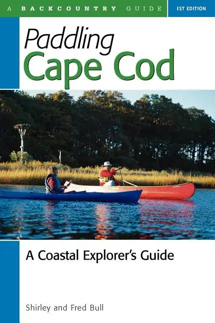 Paddling Cape Cod: A Coastal Explorer's Guide - Paperback