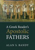 A Greek Reader's Apostolic Fathers - Hardcover