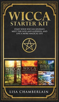 Wicca Starter Kit: Wicca for Beginners, Finding Your Path, and Living a Magical Life - Hardcover