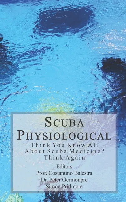 Scuba Physiological: Think You Know All About Scuba Medicine? Think again! - Paperback